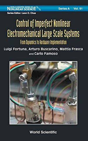 CONTROL OF IMPERFECT NONLINEAR ELECTROMECHANICAL LARGE SCALE SYSTEMS: FROM DYNAMICS TO HARDWARE IMPLEMENTATION
