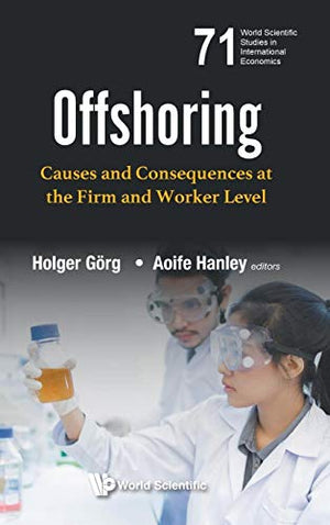 OFFSHORING: CAUSES AND CONSEQUENCES AT THE FIRM AND WORKER LEVEL