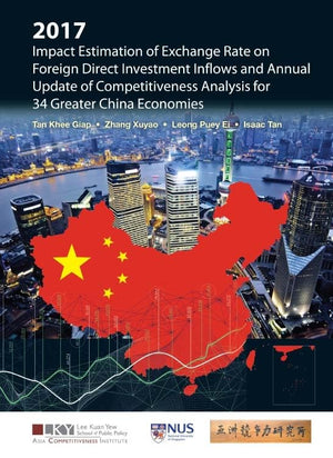 2017 IMPACT ESTIMATION OF EXCHANGE RATE ON FOREIGN DIRECT INVESTMENT INFLOWS AND ANNUAL UPDATE OF COMPETITIVENESS ANALYSIS FOR 34 GREATER CHINA ECONOMIES