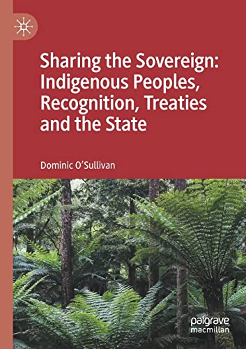 Sharing the Sovereign: Indigenous Peoples, Recognition, Treaties and ...