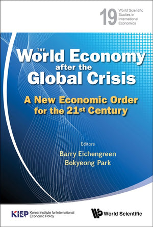 The WORLD ECONOMY AFTER THE GLOBAL CRISIS, THE: A NEW ECONOMIC ORDER FOR THE 21ST CENTURY