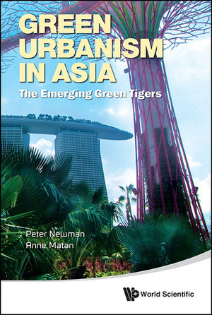 GREEN URBANISM IN ASIA: THE EMERGING GREEN TIGERS