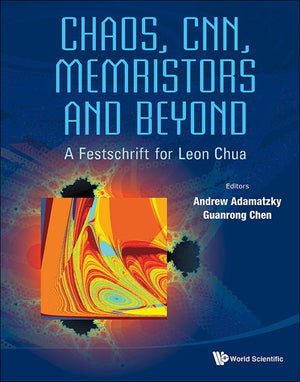 CHAOS, CNN, MEMRISTORS AND BEYOND: A FESTSCHRIFT FOR LEON CHUA (WITH DVD-ROM, COMPOSED BY ELEONORA BILOTTA)
