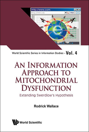 An INFORMATION APPROACH TO MITOCHONDRIAL DYSFUNCTION, AN: EXTENDING SWERDLOW'S HYPOTHESIS