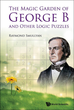 The MAGIC GARDEN OF GEORGE B AND OTHER LOGIC PUZZLES, THE