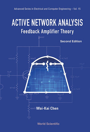 ACTIVE NETWORK ANALYSIS: FEEDBACK AMPLIFIER THEORY (SECOND EDITION)