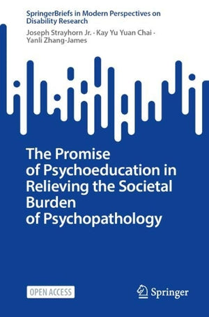 The Promise of Psychoeducation in Relieving the Societal Burden of Psychopathology