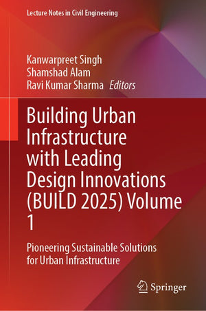 Building Urban Infrastructure with Leading Design Innovations (BUILD 2025) Volume 1