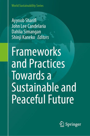 Frameworks and Practices Towards a Sustainable and Peaceful Future
