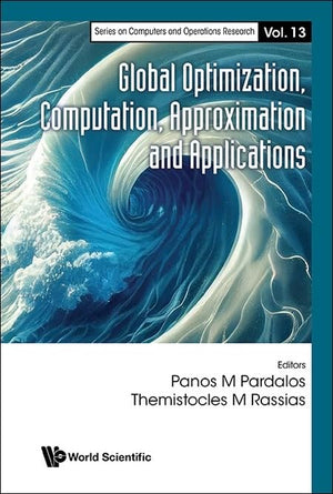 GLOBAL OPTIMIZATION, COMPUTATION, APPROXIMATION AND APPLICATIONS