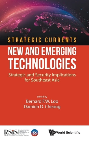 STRATEGIC CURRENTS: NEW AND EMERGING TECHNOLOGIES: STRATEGIC AND SECURITY IMPLICATIONS FOR SOUTHEAST ASIA