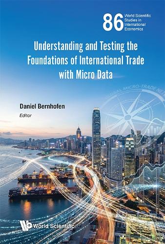 UNDERSTANDING AND TESTING THE FOUNDATIONS OF INTERNATIONAL TRADE WITH MICRO DATA
