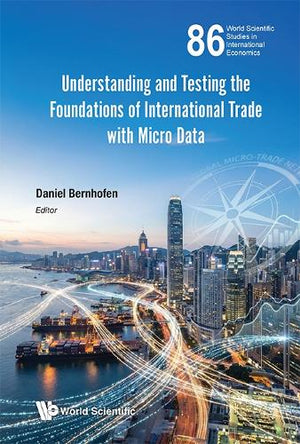 UNDERSTANDING AND TESTING THE FOUNDATIONS OF INTERNATIONAL TRADE WITH MICRO DATA