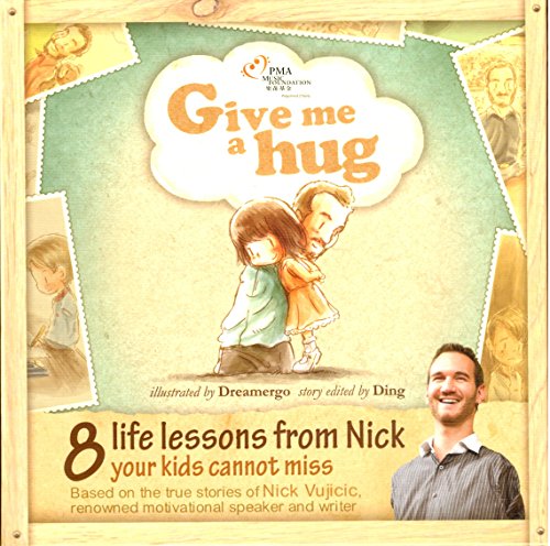 Give Me a Hug - Nick Vujicic / 8 life lessons from Nick's adventure every child should hear / Motivational Reach your dreams / Beautifully illustrated, easy to read and understand / Young reader 5-12 / Illustrated Storybook / Graphic Novel