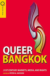 Queer Bangkok – 21st Century Markets, Media, and Rights 