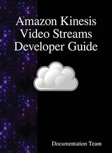 Amazon Kinesis Video Streams Developer Guide 