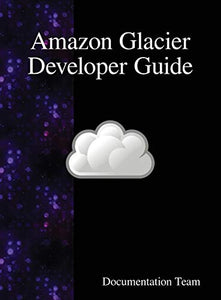 Amazon Glacier Developer Guide 