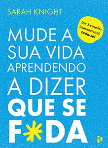 Mude a Sua Vida Aprendendo a Dizer que se F*da (Portuguese Edition) 