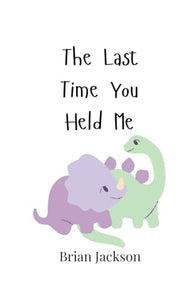 The Last Time You Held Me 