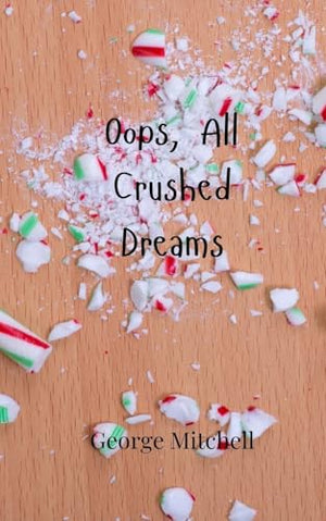 Oops, All Crushed Dreams