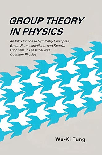 Group Theory In Physics: An Introduction To Symmetry Principles, Group Representations, And Special Functions In Classical And Quantum Physics