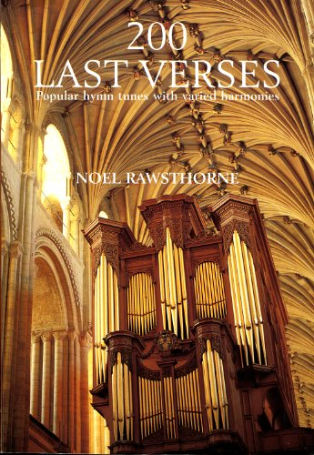 Two Hundred Last Verses: Popular Hymn Tunes with Varied Harmonies by Rawsthorne, Noel (1991) Paperback
