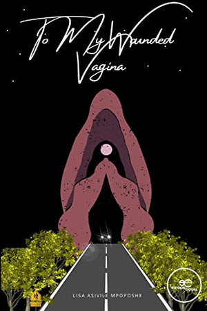 TO MY WOUNDED VAGINA