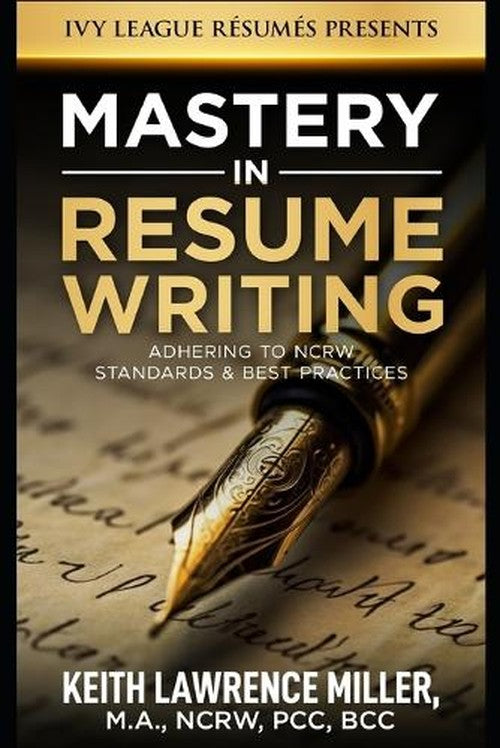Mastery in Resume Writing By Keith Lawrence Miller