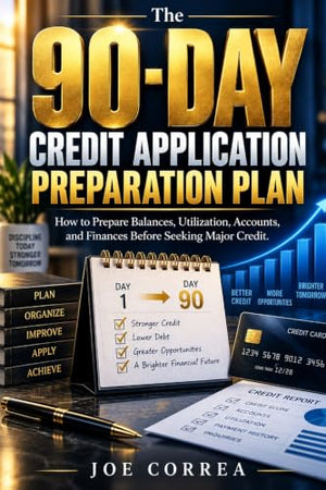 The 90-Day Credit Application Preparation Plan