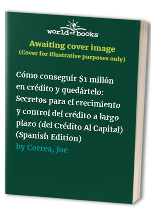 Cómo conseguir $1 millón en crédito y quedártelo
