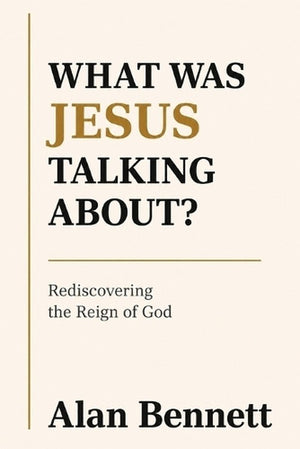 What Was Jesus Talking About?