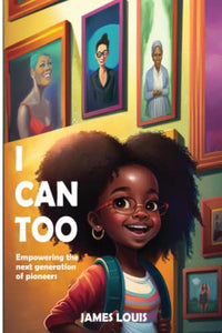 I Can Too: Empowering The Next Generation of Pioneers 