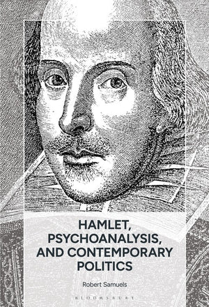 Hamlet, Psychoanalysis, and Contemporary Politics
