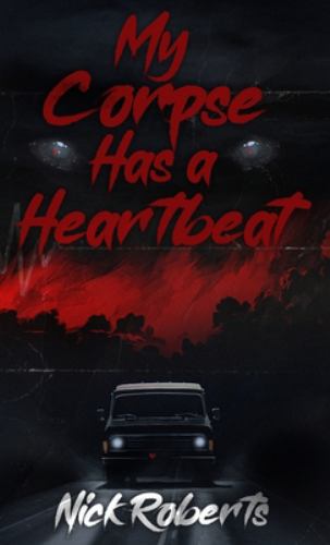 My Corpse Has a Heartbeat