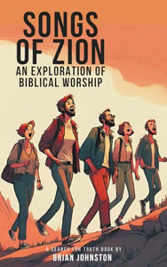 Songs of Zion - An Exploration of Biblical Worship 