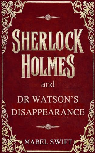 Sherlock Holmes and Dr Watson's Disappearance