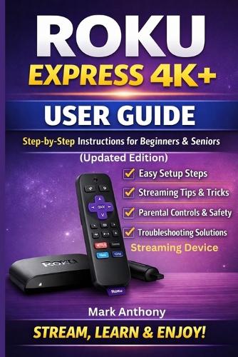 Roku Express Streaming Device (4K+) User Guide Updated Edition