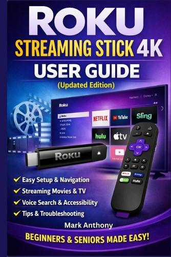 Roku Streaming Stick (4K) User Guide (Updated Edition)