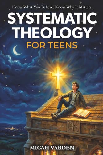 Systematic Theology for Teens