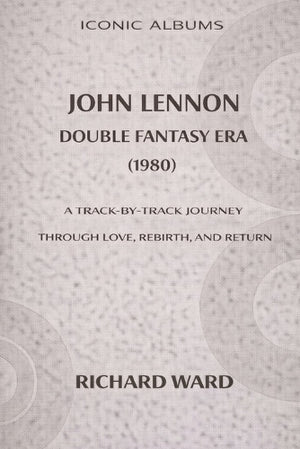 Iconic Album John Lennon The Double Fantasy Era (1980)