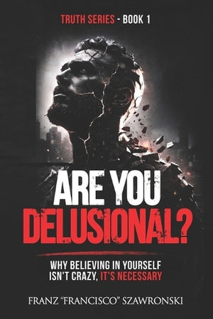 Are You Delusional?