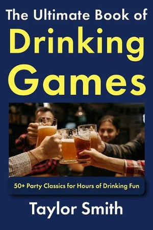 The Ultimate Book of Drinking Games