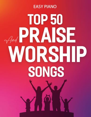 Top 50 Praise and Worship Songs: Easy Piano Songbook