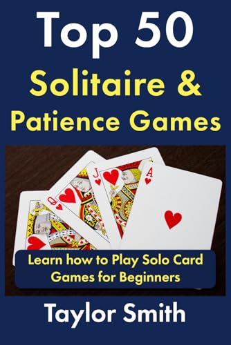 Top 50 Solitaire and Patience Games : Learn How to Play Solo Card Games for Beginners