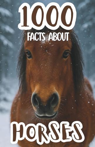 1000 Facts About Horses and Ponies