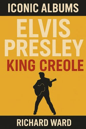 Iconic Albums - Elvis Presley - King Creole