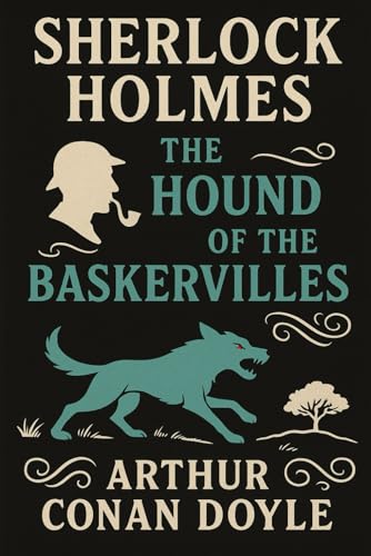 Hound of the Baskervilles (Annotated) : The Legendary Sherlock Holmes Mystery Complete with Reader's Companion, Glossaries, and Cultural Insights
