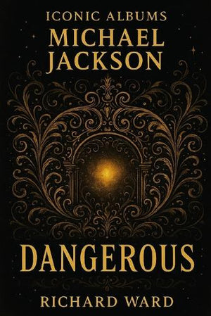 Iconic Albums - Michael Jackson - Dangerous