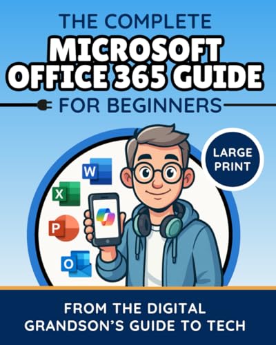 Complete Microsoft Office 365 Guide for Beginners : Simple Instructions for Word, Excel, PowerPoint, Outlook and OneDrive