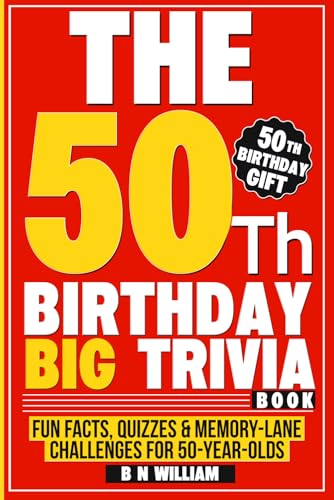 50th Birthday Big Trivia Book Fun Facts, Quizzes and Memory-Lane Challenges for 50-Year-Olds (50th Birthday Gift)